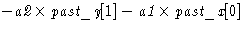 $- \textit{a2} \times \textit{past\_y}[1] - \textit{a1} \times \textit{past\_x}[0]$