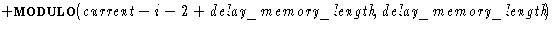 $+ \textsc{modulo} (\textit{current} - i - 2 + \textit{delay\_memory\_length}, \textit{delay\_memory\_length})$